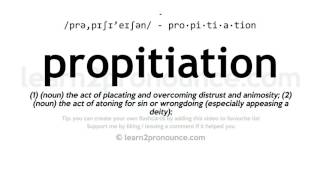 Pronunciation of Propitiation  Definition of Propitiation [upl. by Radie478]