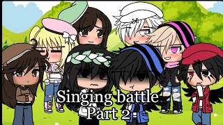 Singing battle Part 2  Gacha life [upl. by Eniger]