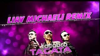 Tacabro  Tacata Liav Michaeli Remix ♫ [upl. by Enyaz378]