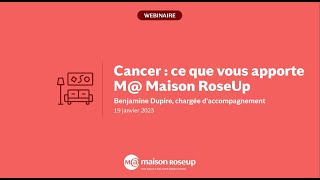 Cancer  ce que vous apporte M Maison RoseUp [upl. by Eikcin225]