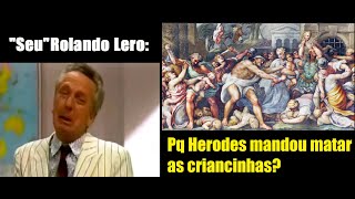 Rolando Lero  Pq Herodes mandou matar as criancinhas [upl. by Araz]