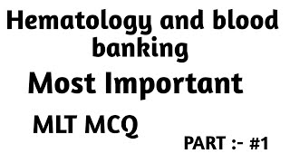 Part 1 MCQ Medical lab technician DMLT BMLT Questions with answers Hematology and blood banking [upl. by Ressan495]