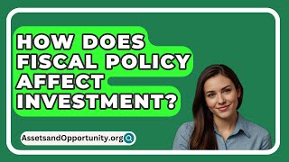 How Does Fiscal Policy Affect Investment  AssetsandOpportunityorg [upl. by Nitsua]