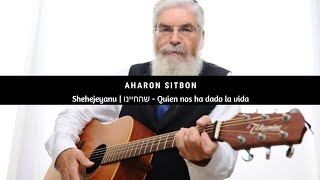 Shehejeyanu  שהחיינו  Quien nos ha dado vida  🎙 Aharon Sitbon  אהרון סיטבון  Ctraducción [upl. by Alyac]