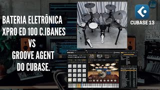 Bateria Eletrônica XPRO ED100 CIBANES Vs Groove Agent Do Cubase [upl. by Gebler831]