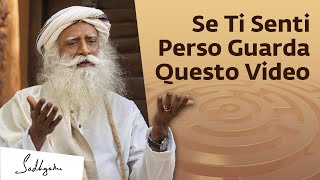 Sentirsi Persi è un Grande Privilegio  Sadhguru Italiano [upl. by Ile]