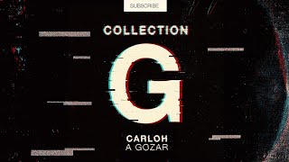 Carloh  A Gozar Original Mix Collection G [upl. by Grosvenor993]