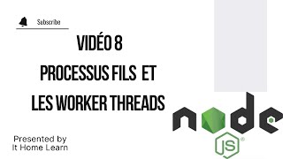 Vidéo 8  Processus fils et Les Worker Threads [upl. by Araht399]