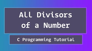 C Program to find All the Divisors  Factors  of a Number  User Input [upl. by Odelia]