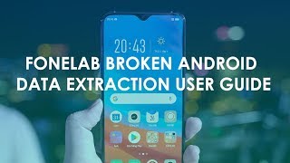 Fonelab Broken Android Phone Data Extraction  2022 User Guide [upl. by Finzer177]