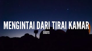 Exists  Mengintai Dari Tirai Kamar Lirik [upl. by Budding]