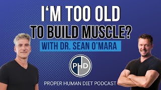 Im TOO OLD to Build Muscle with Dr Sean OMara Get faster at Any Age [upl. by Suidaht]