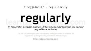 Pronunciation of Regularly  Definition of Regularly [upl. by Hanan]