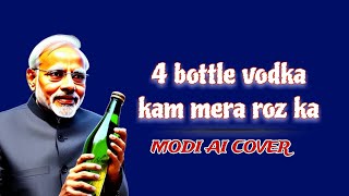 Chaar Botal Vodka  Modi  PM MODI  4 bottle vodka  ai cover music by sagar [upl. by Siclari246]