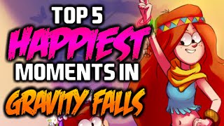 TOP 5 HAPPIEST MOMENTS IN GRAVITY FALLS 2  Gravity Falls [upl. by Maccarone]