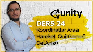 Unity  Hızlandırılmış Eğitim Ders 24 Parent Quit Game Lerp MoveTowards GetAxis [upl. by Akenat109]