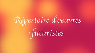 Répertoire doeuvres futuristes [upl. by Felipa]