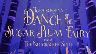 Tchaikovsky Dance of the SugarPlum Fairy  from The Nutcracker Suite Animation [upl. by Hayimas]