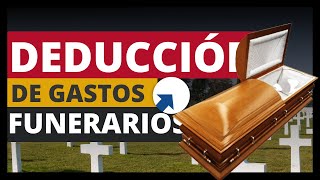 ✅ Deducción de Gastos Funerarios  Lo que debes saber [upl. by Clemens]