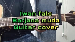 Iwan fals  Sarjana muda guitar cover chord [upl. by Nohtanoj863]