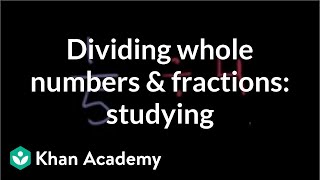 Dividing whole numbers and fractions studying  Fractions  PreAlgebra  Khan Academy [upl. by Tanberg]