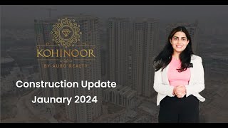 The Kohinoor Construction Update JAN2024  Auro Realty [upl. by Kenaz]