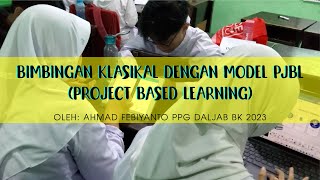 BIMBINGAN KLASIKAL DENGAN MODEL PJBL  Project Based Learning [upl. by Edgard]