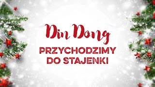 Din Dong  Przychodzimy do stajenki [upl. by Arbmahs525]