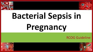 Bacterial Sepsis in Pregnancy  RCOG Guideline 64 A [upl. by Conrad615]