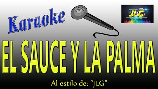 EL SAUCE Y LA PALMA Karaoke JLG [upl. by Cullie]