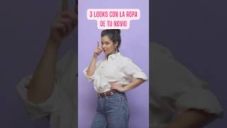 3 LOOKS usando la ROPA de tu NOVIO 👖👔 outfits [upl. by Hebner291]