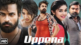 Uppena Full Movie Hindi  Panja Vaisshnav Tej  Krithi Shetty  Vijay Sethupathi  Review And Facts [upl. by Atikal]