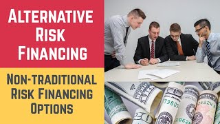 Alternative Risk Financing and Nontraditional Risk Financing Options Risk amp Risk Financing [upl. by Llenrac]