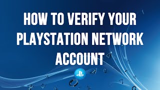 PS4  How to Verify your PlayStation Network Account [upl. by Gnihc984]