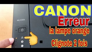 canon PIXMA MG2540s solution problème de la lampe orange clignote 2 fois [upl. by Bowlds]