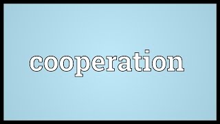 Cooperation Meaning [upl. by Audry]