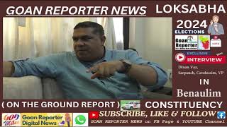 Goan Reporter News Cavelossim Sarpanch Dixon Vaz views on Loksabha Polls in Benaulim Constituency [upl. by Oaoj555]