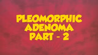 SALIVARY GLAND TUMORS PLEOMORPHIC ADENOMA PART 2 [upl. by Zeuqram]