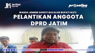 Warga Jember Soroti Bacalon Bupati Ikuti Pelantikan Anggota DPRD Jatim [upl. by Witkin]