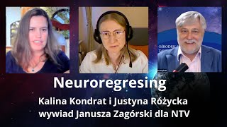 Neuroregresing nowatorska terapia Kalina Kondrat i Justyna Różycka wywiad Janusza Zagórskiego NTV [upl. by Vandervelde]