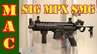 SIG MPX Sub Machine Gun  SHOT Show 2013 [upl. by Anawak]