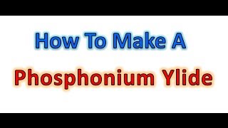 Phosphonium Ylide for The Wittig Reaction  Organic Chemistry [upl. by Annagroeg]