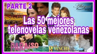 50 telenovelas venezolanas Las mejores de la historia 1970  2000 PARTE 2 [upl. by Lawlor494]