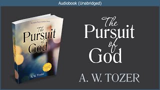 The Pursuit of God  AW Tozer  Free Christian Audiobook [upl. by Flam]