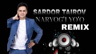 SARDOR TAIROV  NARYOGI YOQ  REMIX 2024  ELDORBEK STUDIO [upl. by Myer]