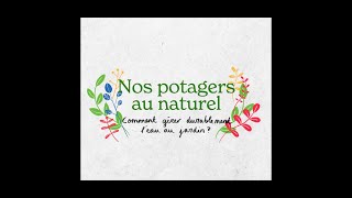 Nos potagers au naturel  Focus  Comment gérer durablement leau au jardin [upl. by Micaela576]