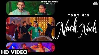 Nach Nach Official Video Tony G  Punjabi Songs 2022  Bhangra Song [upl. by Akinar]