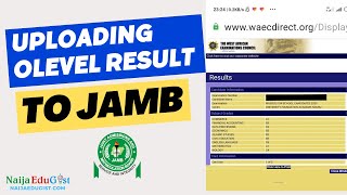 Upload Olevel Result to JAMB CAPS  How To Upload Olevel Result WAEC NECO To JAMB  NaijaEduGist [upl. by Netsrijk]