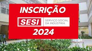 INSCRIÇÕES SESI 2024  COMO ESTUDAR NO SESI  Formas de ingressar [upl. by Eem]