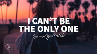 SERA x YouNotUs  I Cant Be The Only One Lyrics [upl. by Sherline994]